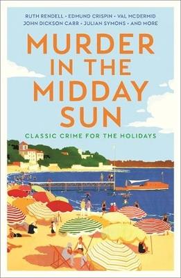 Murder in the Midday Sun: Classic Crime for the Holidays - Various - cover