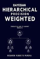 Bayesian hierarchical precision-weighted prediction and its insight results
