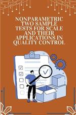 Nonparametric two sample tests for scale and their applications in quality control