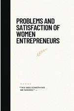 Problems And Satisfaction Of Women Entrepreneurs