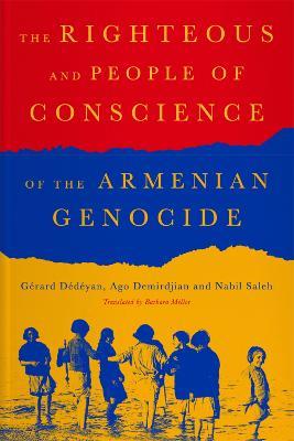 The Righteous of the Armenian Genocide - Gérard Dédéyan,Ago Demirdjia,Nabil Saleh - cover