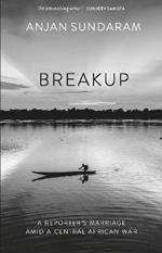 Breakup: A Reporter's Marriage amid a Central African War