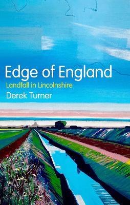 Edge of England: Landfall in Lincolnshire - Derek Turner - cover