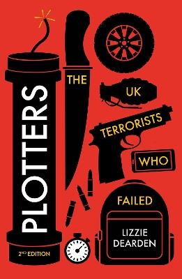 Plotters: The UK Terrorists Who Failed - Lizzie Dearden - cover