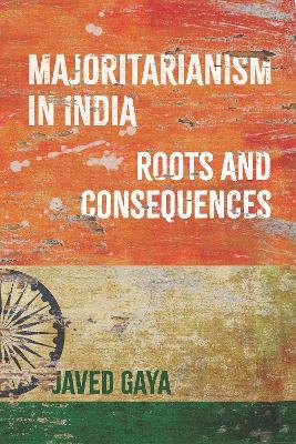 Majoritarianism in India: Roots and Consequences - Javed Gaya - cover