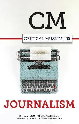 Critical Muslim 56: Journalism - cover