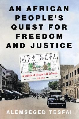 An African People’s Quest for Freedom and Justice: A Political History of Eritrea, 1941–1962 - Alemseged Tesfai - cover