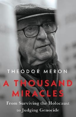 A Thousand Miracles: From Surviving the Holocaust to Judging Genocide - Theodor Meron - cover