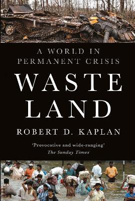 Waste Land: A World in Permanent Crisis - Robert D. Kaplan - cover