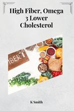 High Fiber, Omega 3 Lower Cholesterol