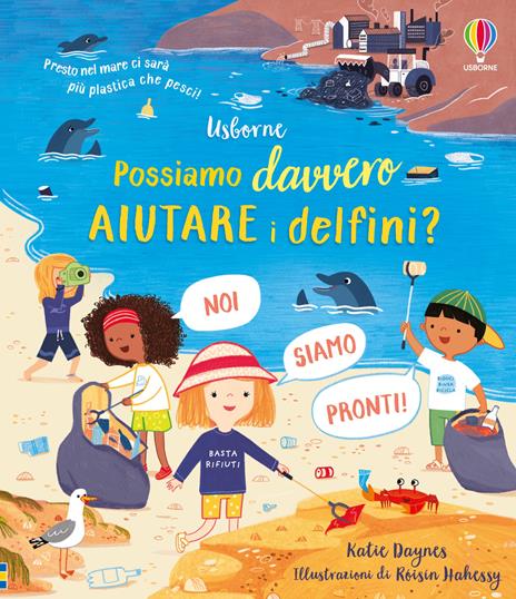 Possiamo davvero aiutare i delfini? Ediz. a colori - Katie Daynes - copertina
