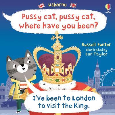 Pussy cat, pussy cat, where have you been? I've been to London to visit the King - Russell Punter - cover