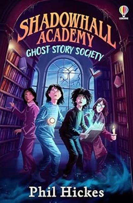 Shadowhall Academy: Ghost Story Society - Phil Hickes - cover