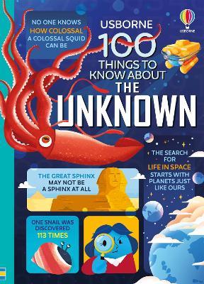 100 Things to Know About the Unknown: A fact book for kids - Jerome Martin,Alice James,Lan Cook - cover