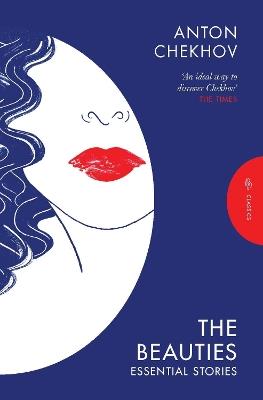 The Beauties: Essential Stories - Anton Chekhov - cover