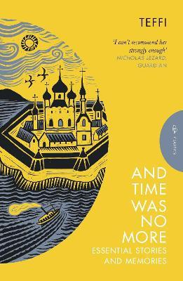 And Time Was No More: Essential Stories and Memories - Teffi - cover