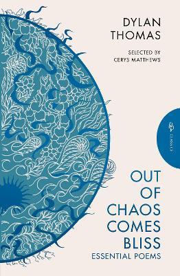 Out of Chaos Comes Bliss: Essential Poems - Dylan Thomas - cover