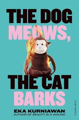 The Dog Meows, The Cat Barks - Eka Kurniawan - cover