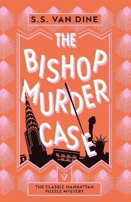 The Bishop Murder Case: The Classic Manhattan Puzzle Mystery - S. S. Van Dine - cover