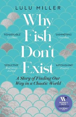 Why Fish Don't Exist: A Story of Finding Our Way in a Chaotic World - Lulu Miller - cover