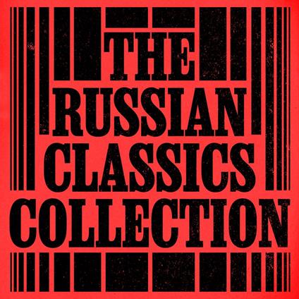 The Russian Classics Collection: 10+ Novels and Stories from Tolstoy, Dostoyevsky, Chekhov, Gogol, Turgenev, & More