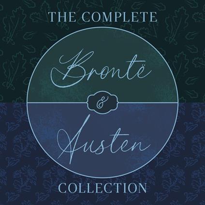 The Complete Brontë Sisters and Jane Austen Collection: 14 Novels, Short Stories, Letters, & Poetry