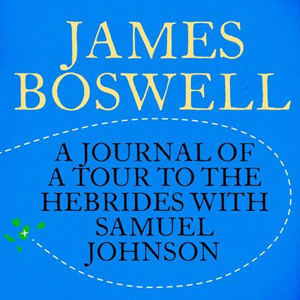 The Journal of a Tour to the Hebrides with Samuel Johnson