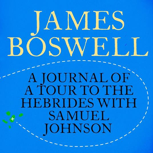 The Journal of a Tour to the Hebrides with Samuel Johnson