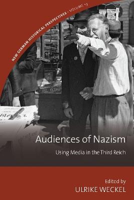 Audiences of Nazism: Using Media in the Third Reich - cover
