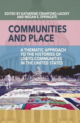 Communities and Place: A Thematic Approach to the Histories of LGBTQ Communities in the United States - cover