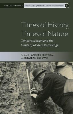 Times of History, Times of Nature: Temporalization and the Limits of Modern Knowledge - cover