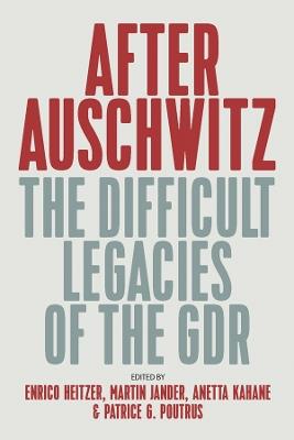 After Auschwitz: The Difficult Legacies of the GDR - cover