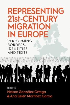 Representing 21st-Century Migration in Europe: Performing Borders, Identities and Texts - cover