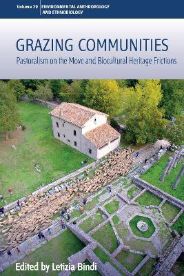 Grazing Communities: Pastoralism on the Move and Biocultural Heritage Frictions - cover