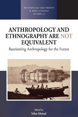 Anthropology and Ethnography are Not Equivalent: Reorienting Anthropology for the Future - cover