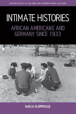 Intimate Histories: African Americans and Germany since 1933 - Nadja Klopprogge - cover