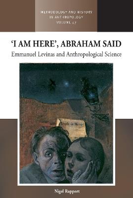 ‘I am Here’, Abraham Said: Emmanuel Levinas and Anthropological Science - Nigel Rapport - cover