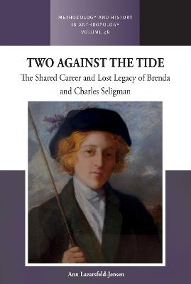 Two Against the Tide: The shared career and lost legacy of Brenda and Charles Seligman - Ann Lazarsfeld-Jensen - cover