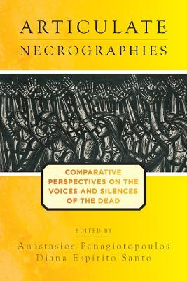Articulate Necrographies: Comparative Perspectives on the Voices and Silences of the Dead - cover