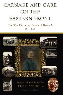 Carnage and Care on the Eastern Front: The War Diaries of Bernhard Bardach, 1914-1918 - cover