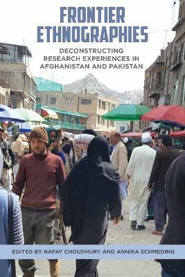 Frontier Ethnographies: Deconstructing Research Experiences in Afghanistan and Pakistan - cover