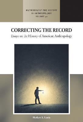 Correcting the Record: Essays on the History of American Anthropology - Herbert S. Lewis - cover