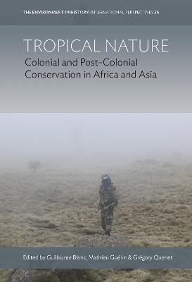 Tropical Nature: Colonial and Post-Colonial Conservation in Africa and Asia - cover