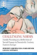 Challenging Norms: Family Planning as a Reflection of Social Change in Twentieth-Century Eastern Europe