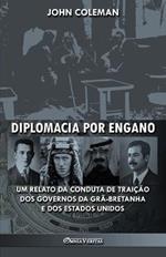 Diplomacia por engano: Um relato da conduta de traicao dos governos da Gra-Bretanha e dos Estados Unidos