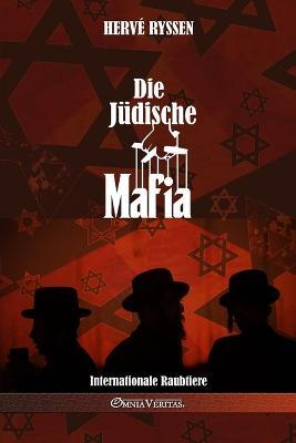 Die judische Mafia: Internationale Raubtiere - Herve Ryssen - cover