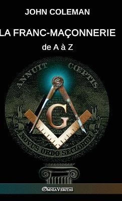 La Franc-maçonnerie de A à Z - John Coleman - cover