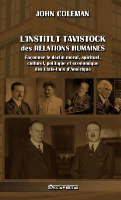 L'Institut Tavistock des relations humaines: Façonner le déclin moral, spirituel, culturel, politique et économique des États-Unis d'Amérique - John Coleman - cover