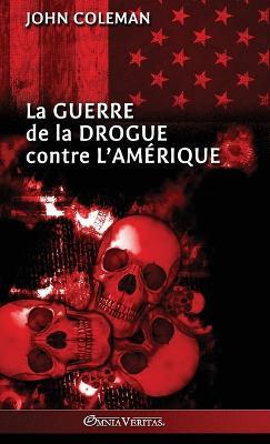La guerre de la drogue contre l'Amérique - John Coleman - cover
