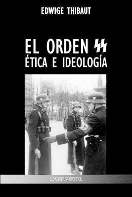 El Orden SS: Etica e Ideologia - Edwige Thibaut - cover